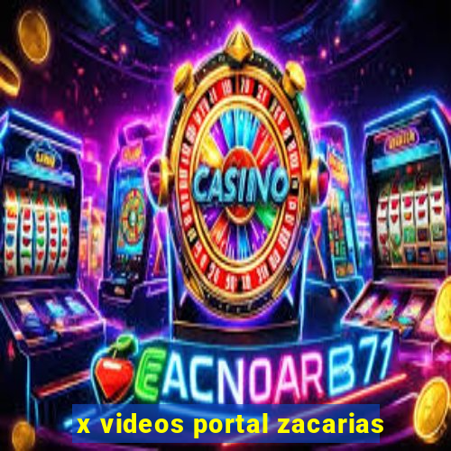 x videos portal zacarias